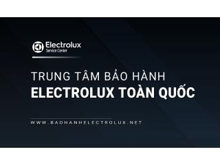 [Danh sách] 110+ Trạm bảo hành Electrolux [Chính hãng] trên toàn quốc