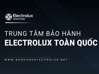 Danh sách Trung tâm bảo hành Electrolux [Chính hãng] toàn quốc