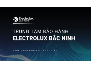 [Chính hãng] Trạm bảo hành Electrolux tại Bắc Ninh