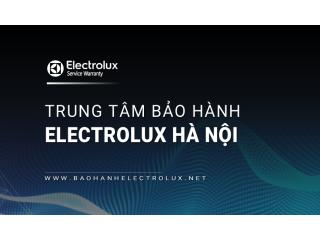 [Chính hãng] Trạm bảo hành Electrolux tại Hà Nội