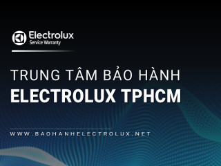 [Chính hãng] Trạm bảo hành Electrolux tại TPHCM | 9+ địa chỉ gần bạn