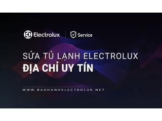 Sửa tủ lạnh Electrolux uy tín | Dịch vụ chính hãng tốt nhất