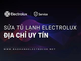 Sửa tủ lạnh Electrolux uy tín | Dịch vụ chính hãng tốt nhất