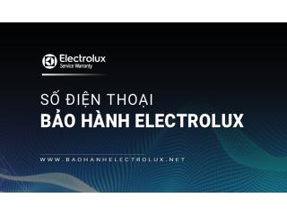 Số điện thoại bảo hành Electrolux Việt Nam | Hỗ trợ toàn quốc 24/7