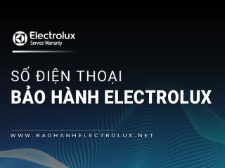 Số điện thoại bảo hành Electrolux Việt Nam | Hỗ trợ toàn quốc 24/7