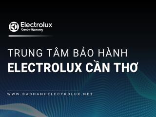 1+ Trung tâm bảo hành Electrolux tại Cần Thơ [Chính hãng]
