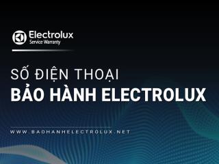 Số điện thoại bảo hành Electrolux Việt Nam | Hỗ trợ toàn quốc 24/7
