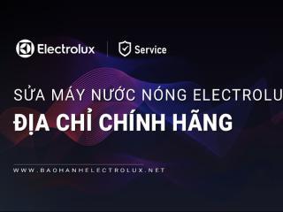 Sửa máy nước nóng Electrolux: Uy tín, Nhanh chóng, Phục vụ 24/7