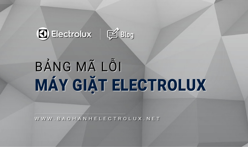 Bảng mã lỗi máy giặt Electrolux