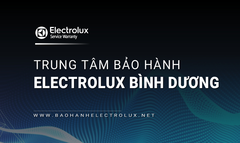 Trạm bảo hành Electrolux Bình Dương