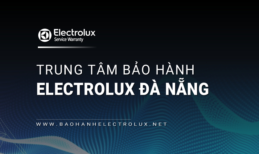 Bảo hành Electrolux tại Đà Nẵng