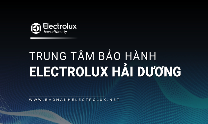 Trạm bảo hành Electrolux tại Hải Dương