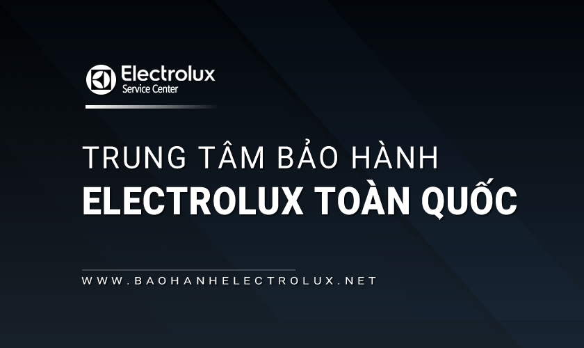 Bảo hành Electrolux toàn quốc