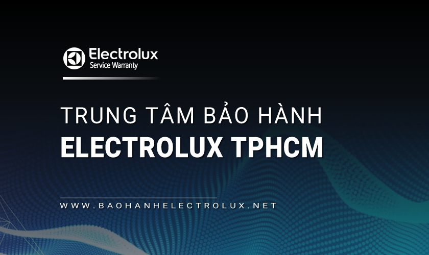 Trạm bảo hành Electrolux TPHCM