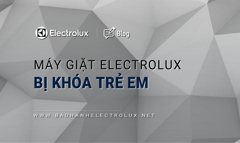 Máy giặt Electrolux bị khóa trẻ em