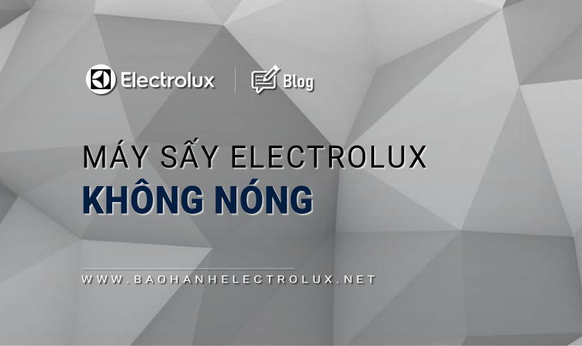 Máy sấy Electrolux không nóng