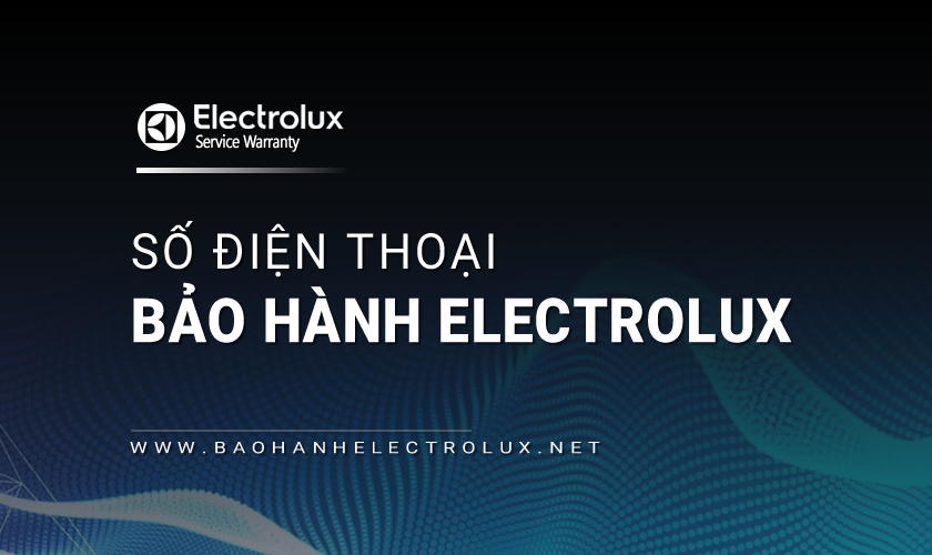 Số điện thoại bảo hành Electrolux Việt Nam