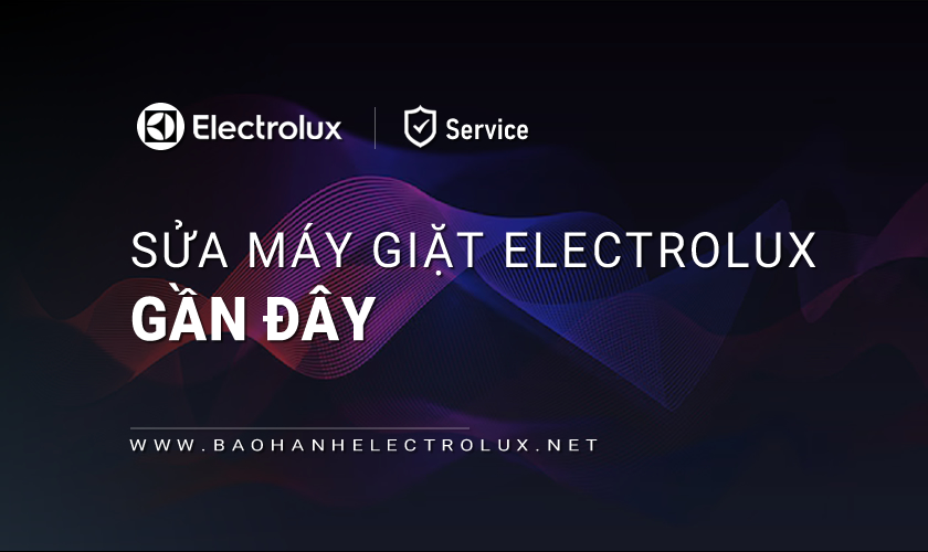 Sửa máy giặt Electrolux gần đây